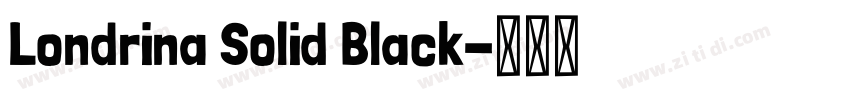 Londrina Solid Black字体转换 Londrina Solid Black字体转换
